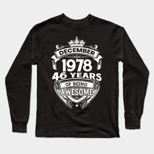 December 1978 46 Years Of Being Awesome Limited Edition Birthday Long Sleeve T-Shirt